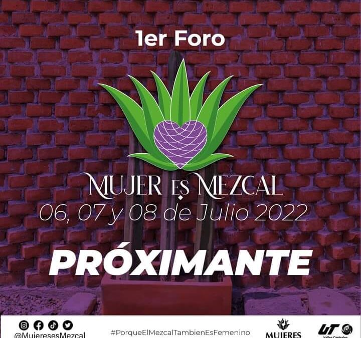 Primer Foro Nacional Mujer es Mezcal, en Oaxaca.