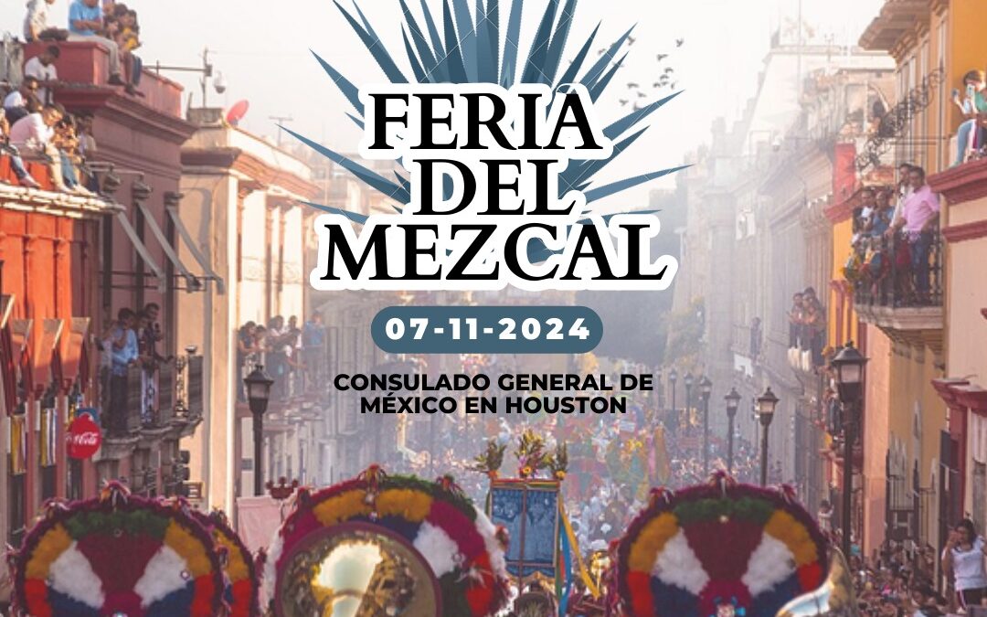 Feria del Mezcal, e invitado especial Bacanora (Houston, TX).
